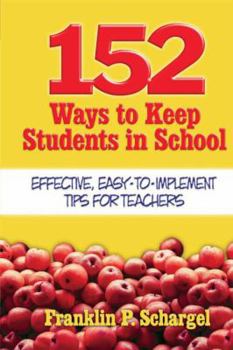 Paperback 152 Ways to Keep Students in School: Effective, Easy-To-Implement Tips for Teachers Book