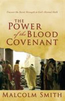 Paperback The Power of the Blood Covenant: Uncover the Secret Strength in God's Eternal Oath Book