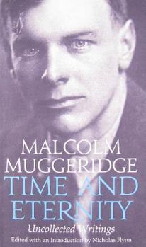 Paperback Time and Eternity: The Uncollected Writings of Malcolm Muggeridge Book