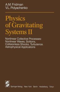Paperback Physics of Gravitating Systems II: Nonlinear Collective Processes: Nonlinear Waves, Solitons, Collisionless Shocks, Turbulence. Astrophysical Applicat Book