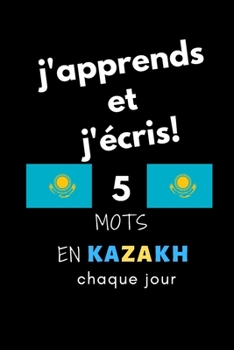 Paperback Cahier: j'apprends et j'?cris! 5 mots en Kazakh chaque jour, 6" x 9". 130 pages [French] Book