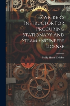 Paperback Zwicker's Instructor For Procuring Stationary And Steam Engineers License Book