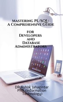 Mastering PL-SQL: A Comprehensive Guide for Developers and Database Administrators