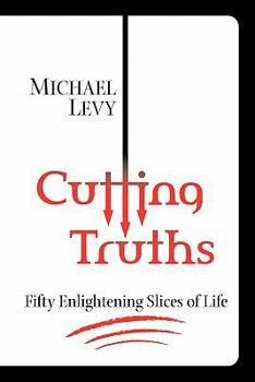 Paperback Cutting Truths: Fifty Enlightening Slices of Life Book