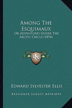 Among the Esquimaux; or, Adventures under the Arctic Circle