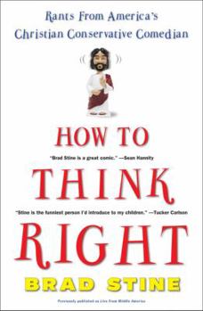 Paperback How to Think Right: Rants from America's Christian Conservative Comedian Book