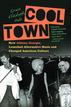 Paperback Cool Town: How Athens, Georgia, Launched Alternative Music and Changed American Culture Book