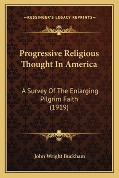 Paperback Progressive Religious Thought In America: A Survey Of The Enlarging Pilgrim Faith (1919) Book