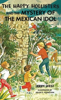 Hardcover The Happy Hollisters and the Mystery of the Mexican Idol: HARDCOVER Special Edition Book