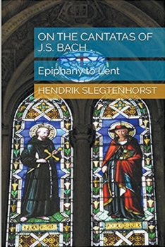 Paperback On the Cantatas of J.S. Bach: Epiphany to Lent Book