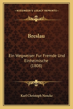 Paperback Breslau: Ein Wegweiser Fur Fremde Und Einheimische (1808) [German] Book