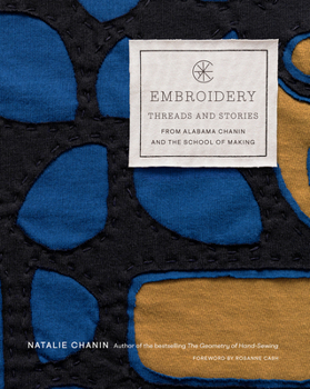 Hardcover Embroidery: Threads and Stories from Alabama Chanin and the School of Making Book