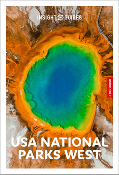 Insight Guides USA National Parks West: Travel Guide with eBook: 2027 National Parks Must-See Sights Stunning Photos Expert Advice Covers: Yosemite, Yellowstone, Grand Canyon and More