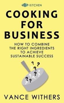 Paperback Cooking for Business: The Ingredients For Sustainable Success Book