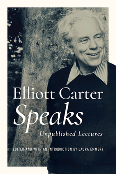 Hardcover Elliott Carter Speaks: Unpublished Lectures Book