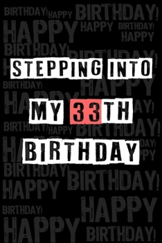 Paperback Stepping into my 33th Birthday: Birthday Journal Lined Notebook /Journal Gift, 120 Pages, 6 x 9, High Cover Book