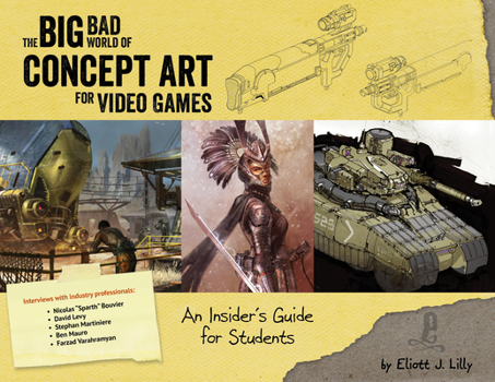 Paperback Big Bad World of Concept Art for Video Games: An Insider's Guide for Students Book