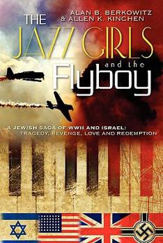 Paperback The Jazz Girls and the Flyboy: A Jewish Saga of WWII and Israel Book