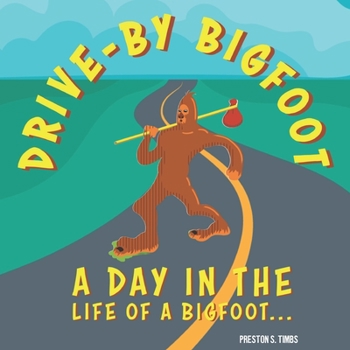 Paperback Drive-By BigFoot: A day in the life of a BigFoot... Book
