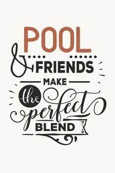 Paperback Pool & Friends Make the Perfect Blend: Billiards Notebook for Pool Lovers (Unique Gift Items for Billiard Player) Book