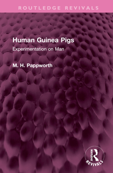 Hardcover Human Guinea Pigs: Experimentation on Man Book