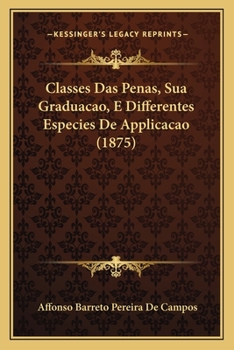 Paperback Classes Das Penas, Sua Graduacao, E Differentes Especies De Applicacao (1875) [Portuguese] Book