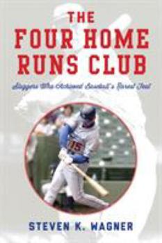 Hardcover The Four Home Runs Club: Sluggers Who Achieved Baseball's Rarest Feat Book