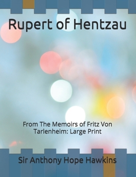Rupert of Hentzau: From The Memoirs of Fritz Von Tarlenheim: Large Print