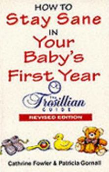 Paperback How to Stay Sane in Your Baby's First Year Book