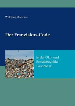 Paperback Der Franziskus-Code in der Öko- und Sozialenzyklka Laudato si' [German] Book