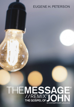 The Message: The Gospel of John in Contemporary Language (Message)