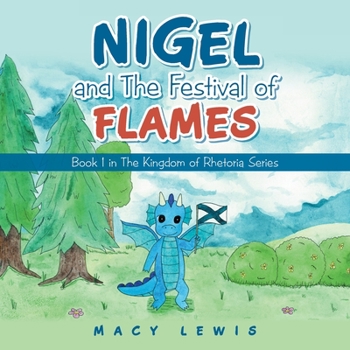 Paperback Nigel and the Festival of Flames: Book 1 in the Kingdom of Rhetoria Series Book
