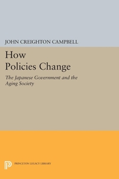 Hardcover How Policies Change: The Japanese Government and the Aging Society Book