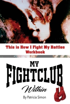Paperback This is How I Fight My Battles Workbook: My Fight Club Within Book