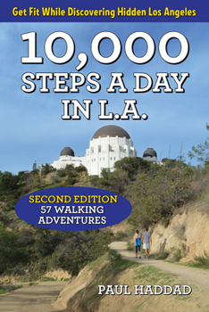 Paperback 10,000 Steps a Day in L.A.: 57 Walking Adventures Book
