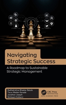 Hardcover Navigating Strategic Success: A Roadmap to Sustainable Strategic Management Book