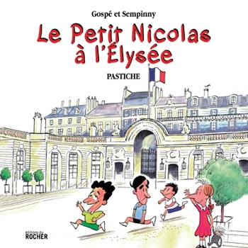 Paperback Le Petit Nicolas à l'Elysée: Pastiche [French] Book