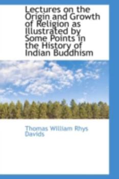Lectures on the Origin and Growth of Religion As Illustrated by Some Points in the History of Indian
