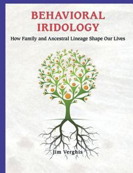 Paperback Behavioral Iridology: How Family and Ancestral Lineage Shape Our Lives Book