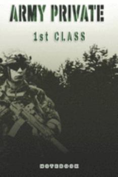 Army Private 1st Class Notebook: This Notebook is specially for a  Army Private 1st Class. 120 pages with dot lines. Unique Notebook for all Soldiers ... as a Gift or a on duty diary or on a mission