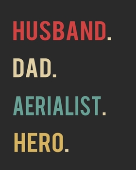 Husband Dad Aerialist Hero: Blank 8" x 10" 200 Pages Thick Unruled Sketchbook
