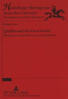 Quellmund Der Geschichte: Nietzsches Poetische Rede in «Also Sprach Zarathustra»