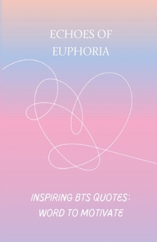 Paperback Echoes of Euphoria: BTS inspiring Book