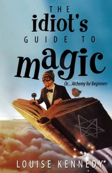Paperback The Idiot's Guide To Magic Book