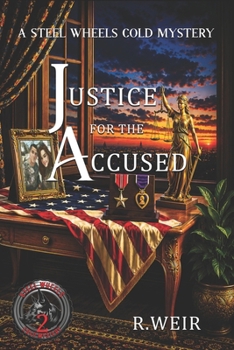 Justice For The Accused: A Steel Wheels Cold Mystery