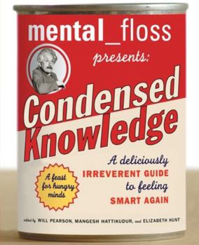 Paperback Mental Floss Presents Condensed Knowledge: A Deliciously Irreverent Guide to Feeling Smart Again Book