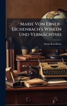 Hardcover Marie Von Ebner-Eschenbach's Wirken Und Vermächtnis [German] Book