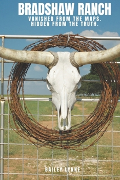 Paperback Bradshaw Ranch: Vanished from the Maps, Hidden from the Truth Book