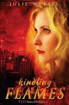 Flying Sparks - Book #2 of the Kindling Flames