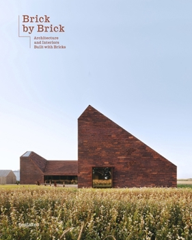 Hardcover Brick by Brick: Architecture and Interiors Built with Bricks Book